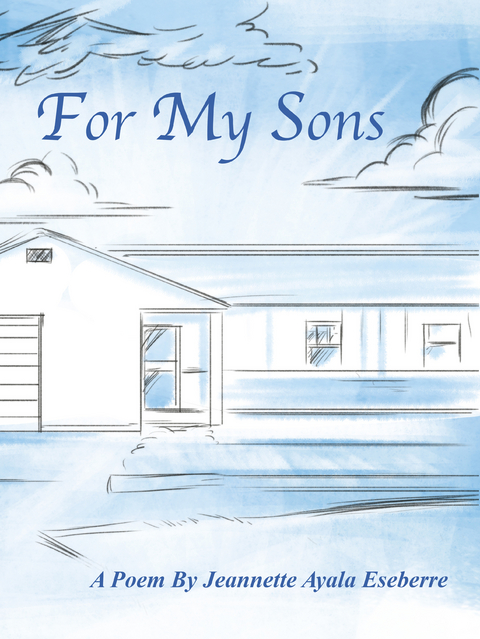 For My Sons -  Jeannette Ayala Eseberre