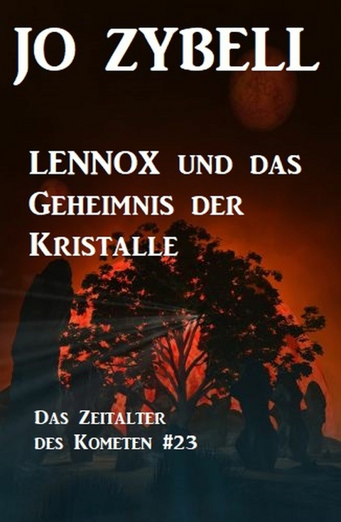 Das Zeitalter des Kometen #23: Lennox und das Geheimnis der Kristalle -  Jo Zybell