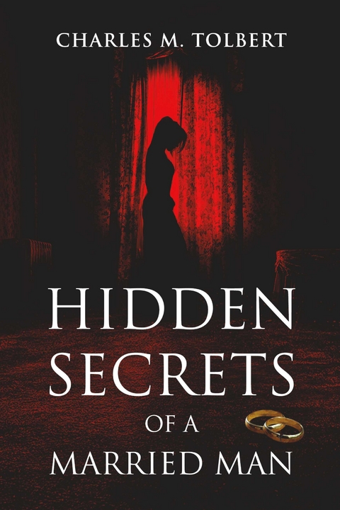 Hidden Secrets of A Married Man -  Charles M. Tolbert