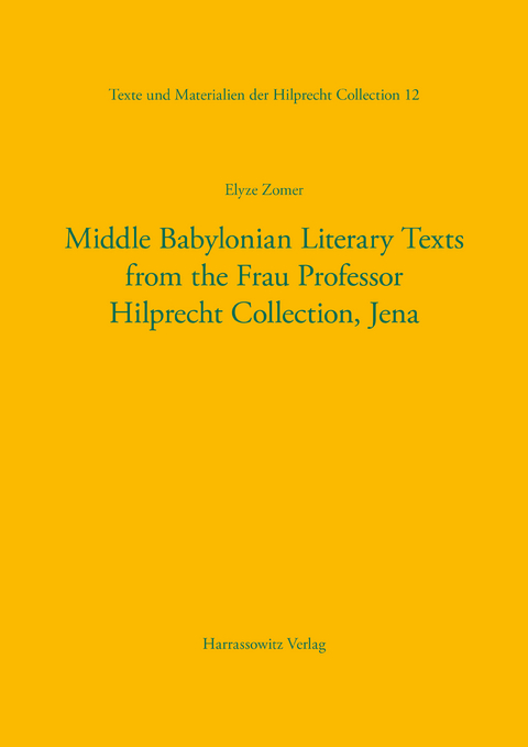 Middle Babylonian Literary Texts from the Frau Professor Hilprecht Collection, Jena -  Elyze Zomer