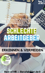 Schlechte Arbeitgeber erkennen & vermeiden -  Simone Janson