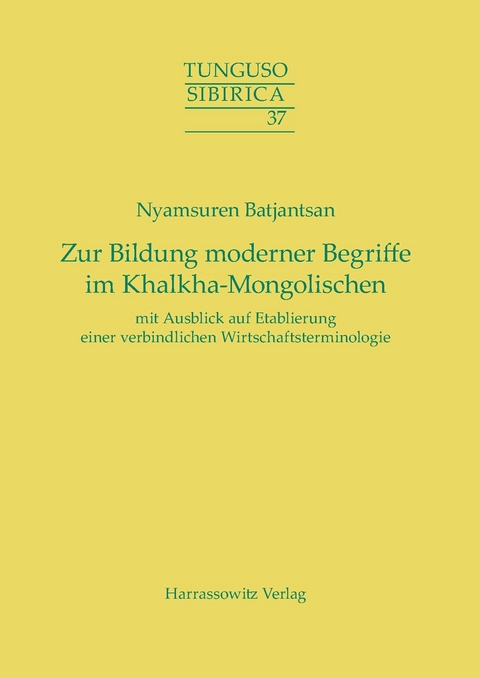 Zur Bildung moderner Begriffe im Khalkha-Mongolischen mit Ausblick auf Etablierung einer verbindlichen Wirtschaftsterminologie -  Nyamsuren Batjantsan