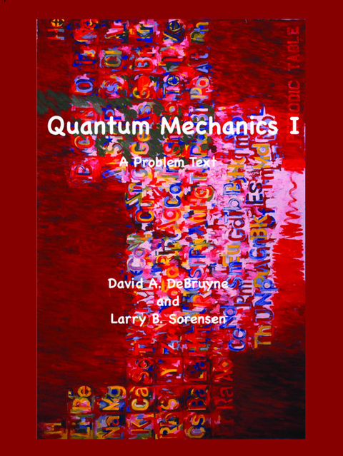 Quantum Mechanics I -  David DeBruyne,  Larry Sorensen