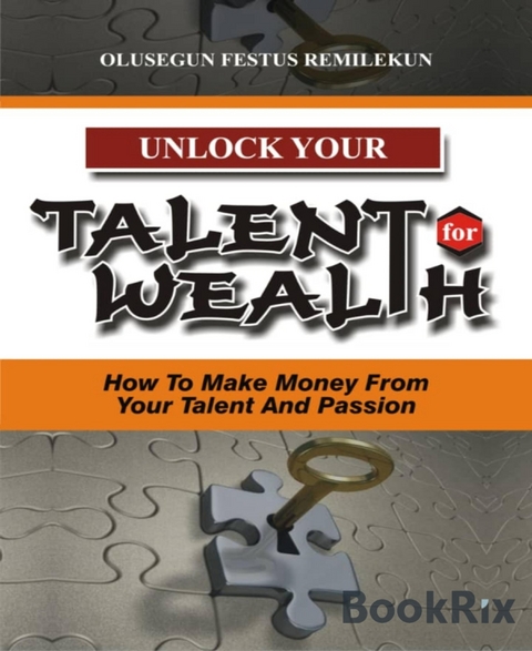 UNLOCK YOUR TALENT FOR WEALTH - Olusegun Festus Remilekun