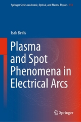 Plasma and Spot Phenomena in Electrical Arcs -  Isak Beilis