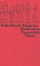 Trilogie des Wiedersehens - Botho Strauß