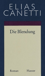 Gesammelte Werke Band 1: Die Blendung - Canetti, Elias