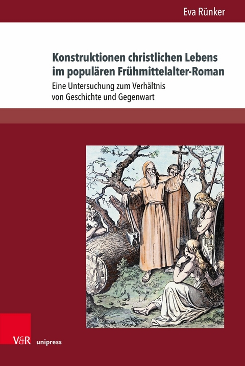 Konstruktionen christlichen Lebens im populären Frühmittelalter-Roman -  Eva Rünker