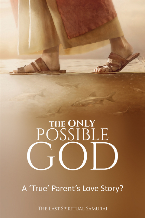 ONLY Possible God -  The Last Spiritual Samurai