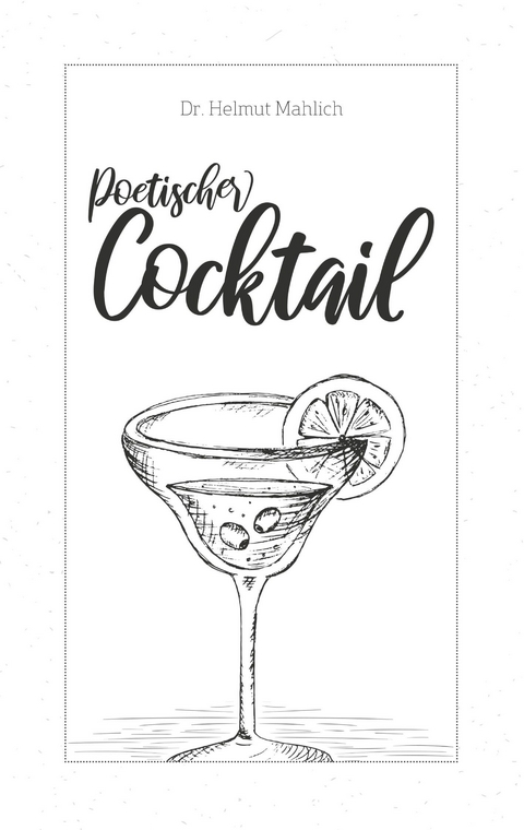 Poetischer Cocktail -  Helmut Mahlich