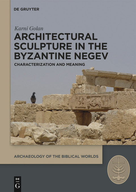Architectural Sculpture in the Byzantine Negev -  Karni Golan