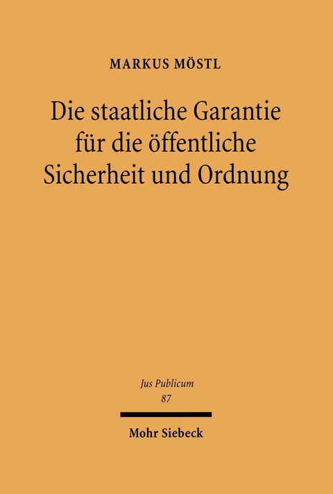 Die staatliche Garantie für die öffentliche Sicherheit und Ordnung -  Markus Möstl