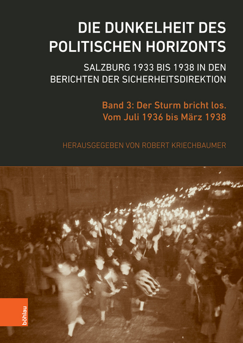 Die Dunkelheit des politischen Horizonts. Salzburg 1933 bis 1938 in den Berichten der Sicherheitsdirektion - 