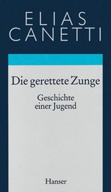 Gesammelte Werke Band 7: Die gerettete Zunge - Elias Canetti