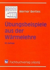 Übungsbeispiele aus der Wärmelehre - Berties, Werner