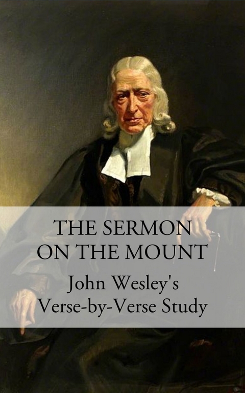 The Sermon on the Mount -  John Wesley