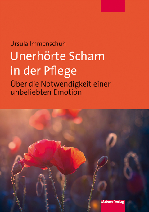 Unerhörte Scham in der Pflege - Ursula Immenschuh