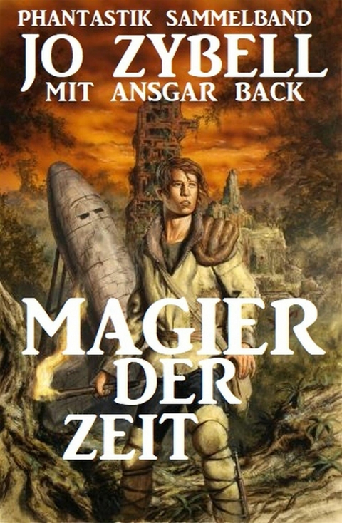 Magier der Zeit: Phantastik Sammelband -  Jo Zybell,  Ansgar Back