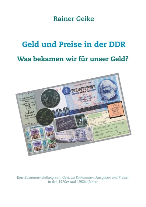 Geld und Preise in der DDR - Was bekamen wir für unser Geld? -  Rainer Geike