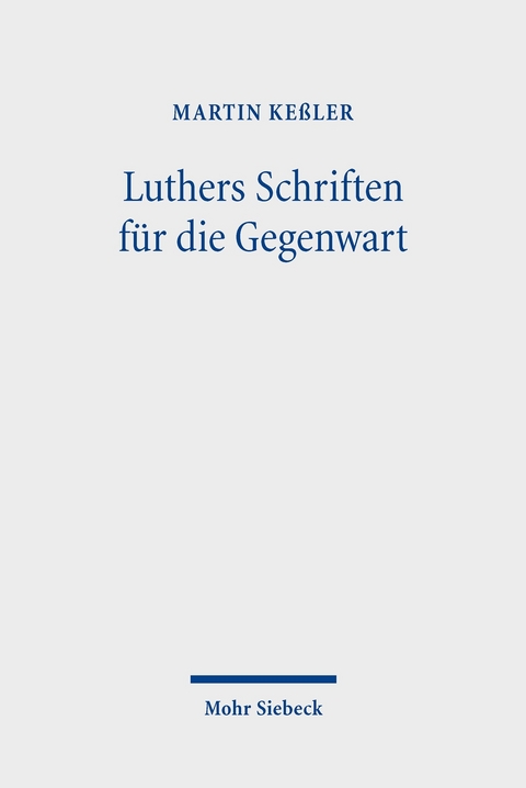 Luthers Schriften für die Gegenwart -  Martin Keßler