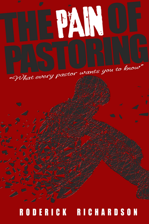 Pain of Pastoring -  Roderick Richardson