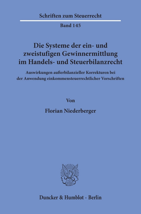Die Systeme der ein- und zweistufigen Gewinnermittlung im Handels- und Steuerbilanzrecht. -  Florian Niederberger