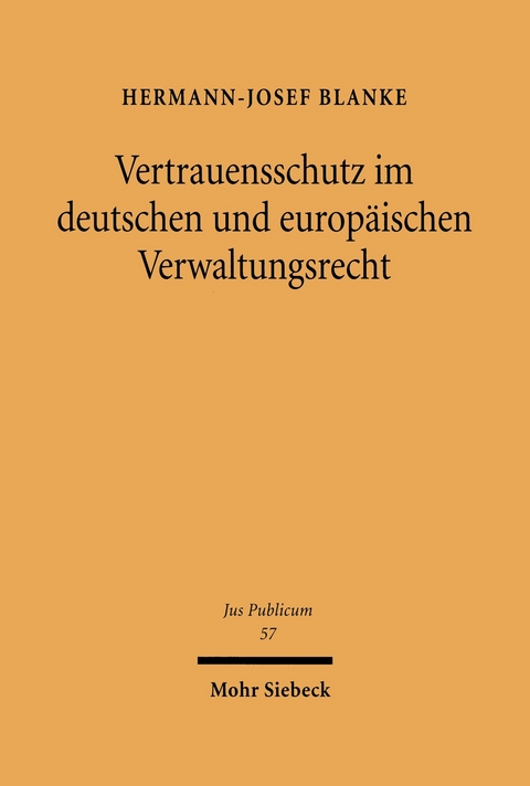 Vertrauensschutz im deutschen und europäischen Verwaltungsrecht -  Hermann-Josef Blanke