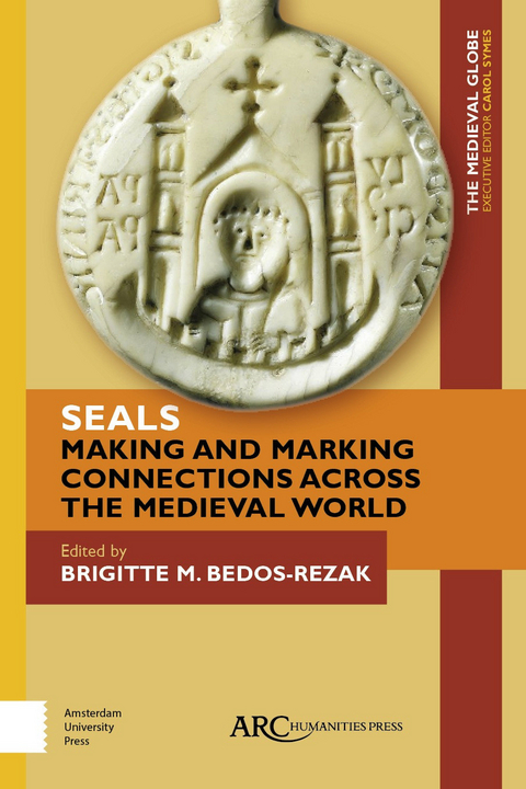 Seals - Making and Marking Connections across the Medieval World - 