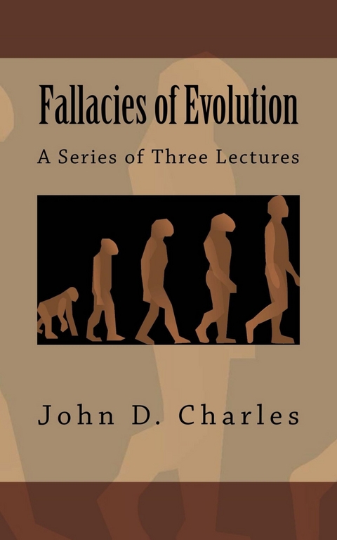 Fallacies of Evolution -  John D. Charles