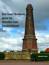 Die Insel Borkum, ganz im Westen von Deutschland - Martina Kloss