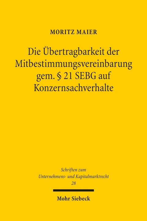Die Übertragbarkeit der Mitbestimmungsvereinbarung gem. § 21 SEBG auf Konzernsachverhalte -  Moritz Maier