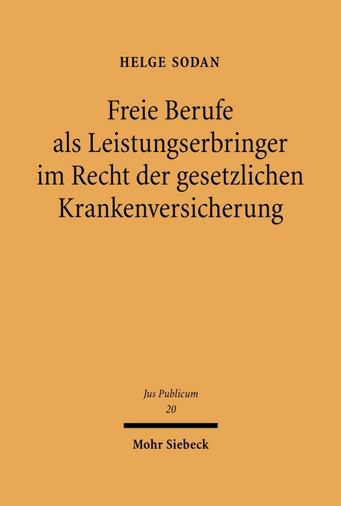 Freie Berufe als Leistungserbringer im Recht der gesetzlichen Krankenversicherung -  Helge Sodan