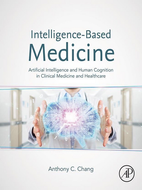 Intelligence-Based Medicine -  Anthony C. Chang