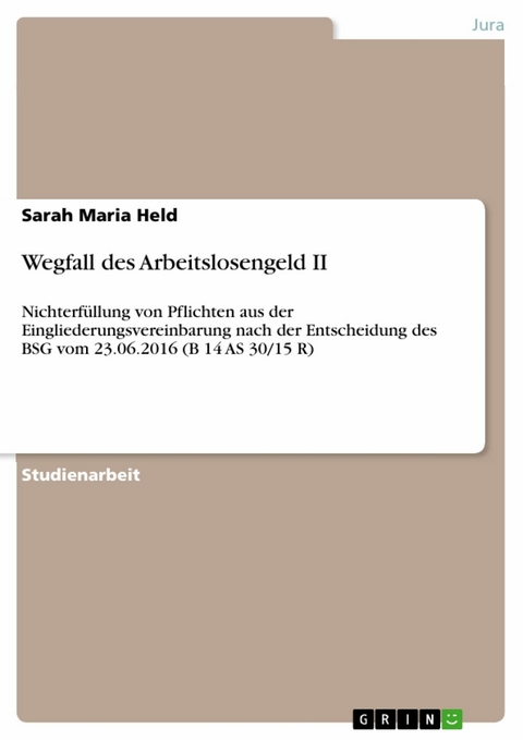 Wegfall des Arbeitslosengeld II - Sarah Maria Held