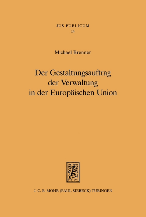 Der Gestaltungsauftrag der Verwaltung in der Europäischen Union -  Michael Brenner