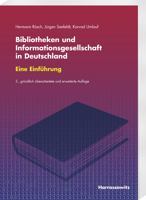 Bibliotheken und Informationsgesellschaft in Deutschland. Eine Einführung -  Hermann Rösch,  Jürgen Seefeldt,  Konrad Umlauf