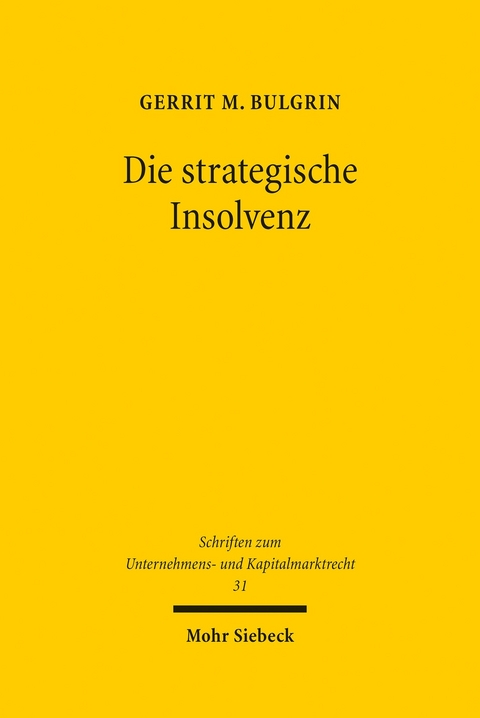 Die strategische Insolvenz -  Gerrit M. Bulgrin