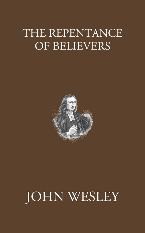 The Repentance of Believers -  John Wesley