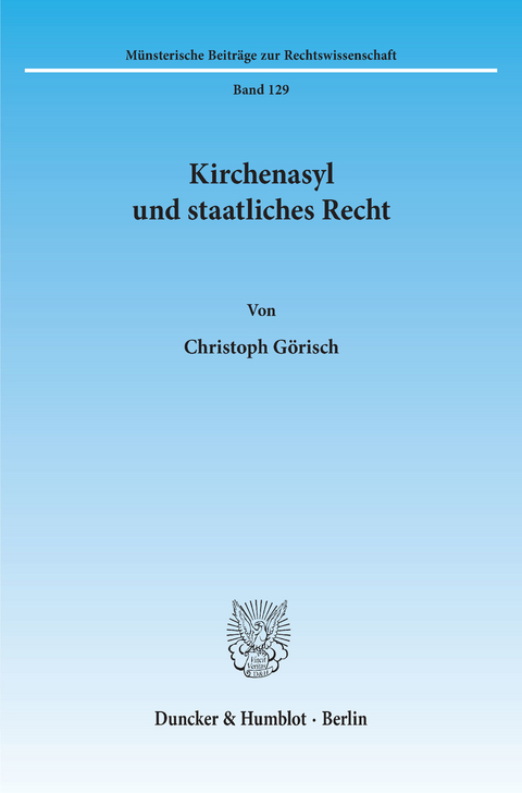 Kirchenasyl und staatliches Recht. -  Christoph Görisch