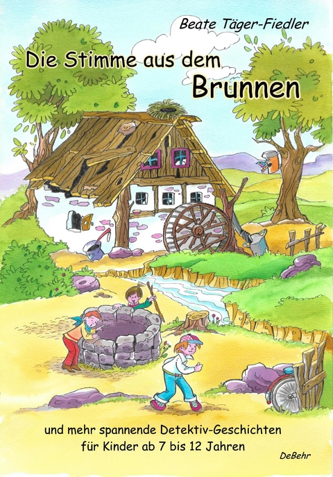 Die Stimme aus dem Brunnen und mehr spannende Detektiv-Geschichten für Kinder ab 7 bis 12 Jahren -  Beate Täger-Fiedler