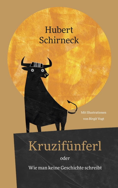 Kruzifünferl oder Wie man keine Geschichte schreibt -  Hubert Schirneck