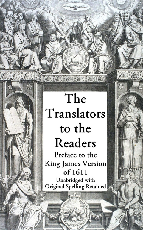 The Translators to the Readers: Preface to the King James Version of 1611 -  The Translators