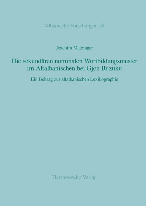 Die sekundären nominalen Wortbildungsmuster im Altalbanischen bei Gjon Buzuku -  Joachim Matzinger