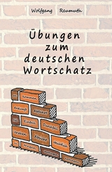 Übungen zum deutschen Wortschatz - Wolfgang Reumuth