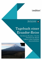 Tagebuch einer Ecuador Reise - Manfred Jakob