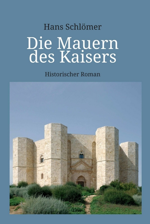 Die Mauern des Kaisers - Hans Schlömer
