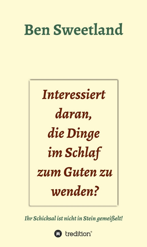 Interessiert daran, die Dinge im Schlaf zum Guten zu wenden? - Ben Sweetland