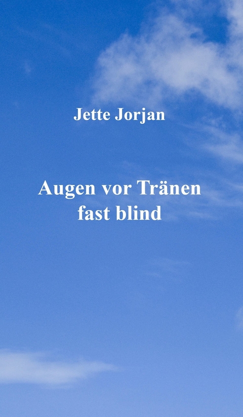 Augen vor Tränen fast blind - Jette Jorjan