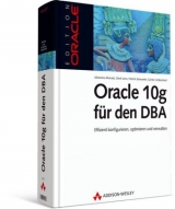 Oracle 10g für den DBA - Ahrends, Johannes; Lenz, Dierk; Schwanke, Patrick; Unbescheid, Günter
