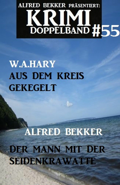 Krimi Doppelband 55 - Alfred Bekker, W. A. Hary